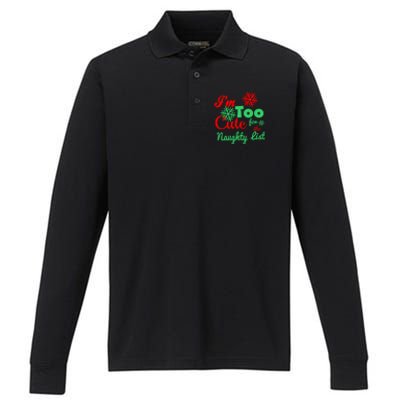 Im Too Cute For The Naughty List Santa Christmas Gift Performance Long Sleeve Polo