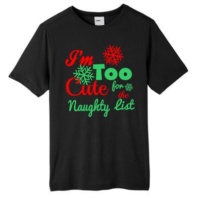 Im Too Cute For The Naughty List Santa Christmas Gift Tall Fusion ChromaSoft Performance T-Shirt