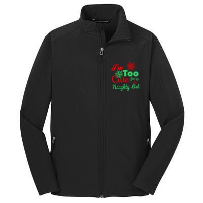 Im Too Cute For The Naughty List Santa Christmas Gift Core Soft Shell Jacket