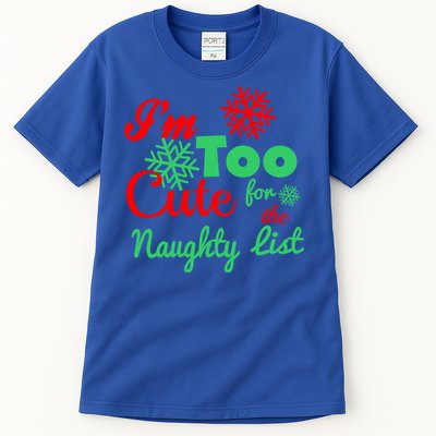 Im Too Cute For The Naughty List Santa Christmas Gift Tall T-Shirt