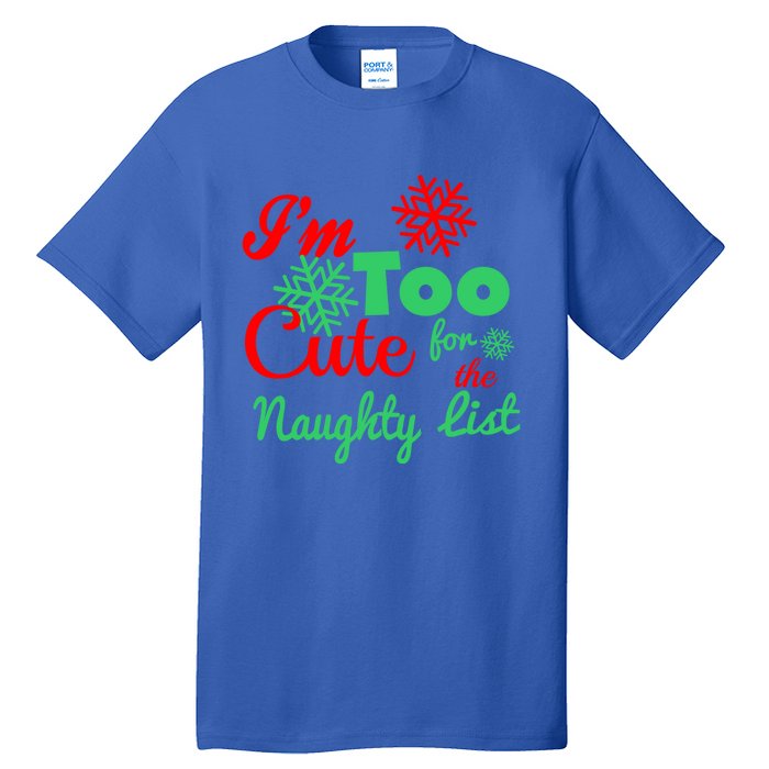 Im Too Cute For The Naughty List Santa Christmas Gift Tall T-Shirt