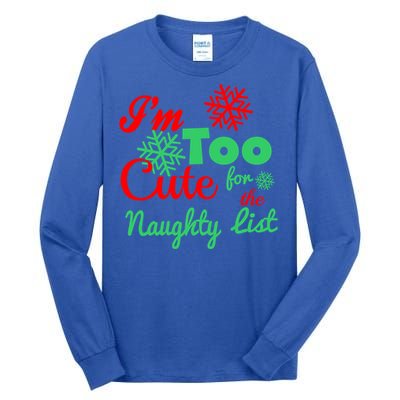 Im Too Cute For The Naughty List Santa Christmas Gift Tall Long Sleeve T-Shirt