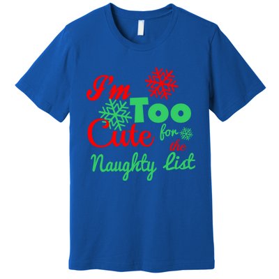 Im Too Cute For The Naughty List Santa Christmas Gift Premium T-Shirt