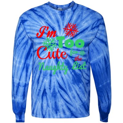 Im Too Cute For The Naughty List Santa Christmas Gift Tie-Dye Long Sleeve Shirt