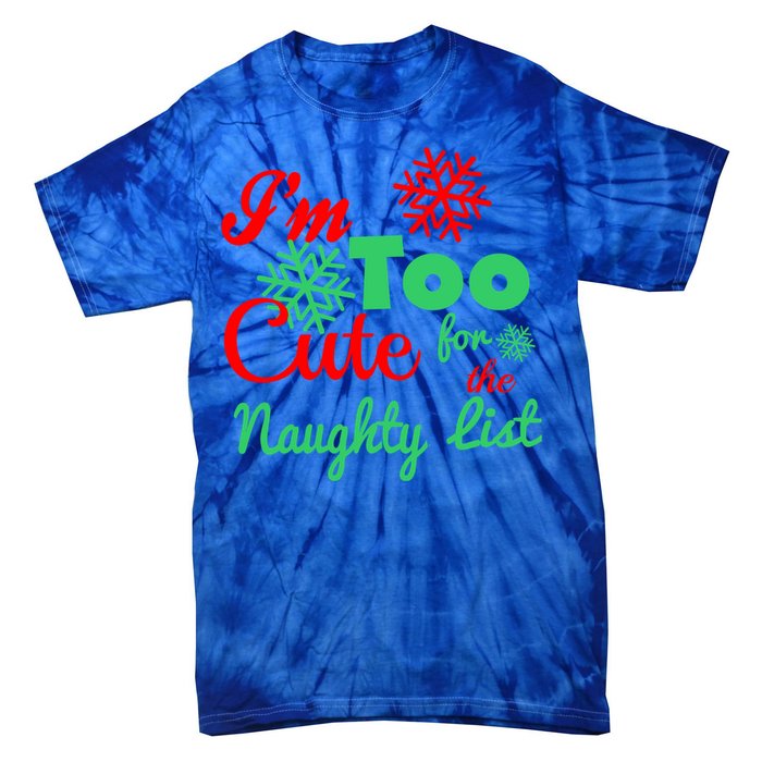 Im Too Cute For The Naughty List Santa Christmas Gift Tie-Dye T-Shirt