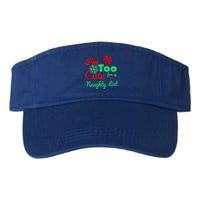 Im Too Cute For The Naughty List Santa Christmas Gift Valucap Bio-Washed Visor