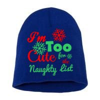 Im Too Cute For The Naughty List Santa Christmas Gift Short Acrylic Beanie