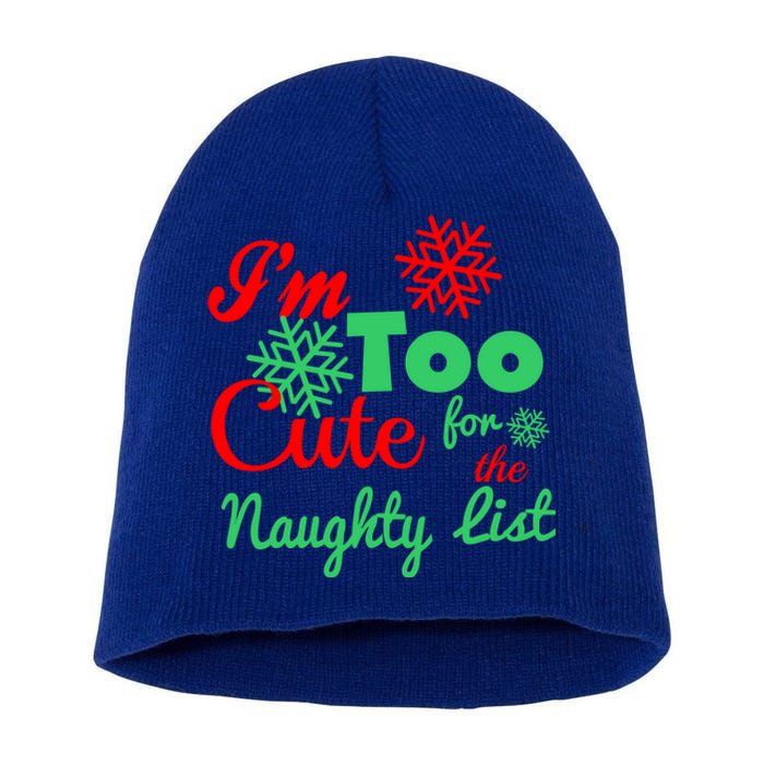 Im Too Cute For The Naughty List Santa Christmas Gift Short Acrylic Beanie