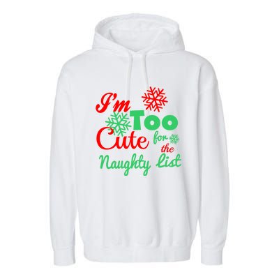 Im Too Cute For The Naughty List Santa Christmas Gift Garment-Dyed Fleece Hoodie