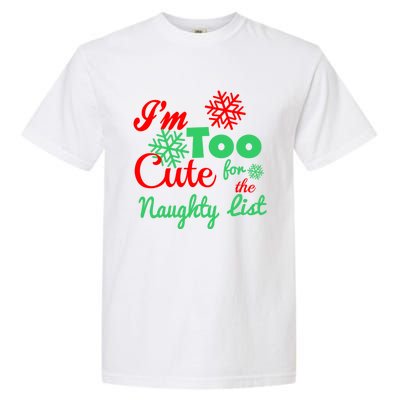 Im Too Cute For The Naughty List Santa Christmas Gift Garment-Dyed Heavyweight T-Shirt