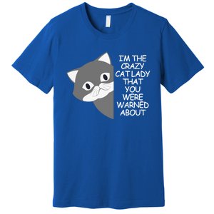 IM The Crazy Cat Lady That You Were Warned About Kamala 47 Cool Gift Premium T-Shirt