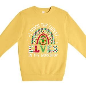 I Teach Cutest In The Workshop Teacher Rainbow Meaningful Gift Premium Crewneck Sweatshirt