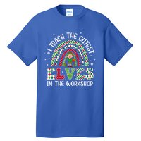 I Teach Cutest In The Workshop Teacher Rainbow Meaningful Gift Tall T-Shirt