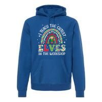 I Teach Cutest In The Workshop Teacher Rainbow Meaningful Gift Premium Hoodie