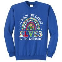 I Teach Cutest In The Workshop Teacher Rainbow Meaningful Gift Tall Sweatshirt