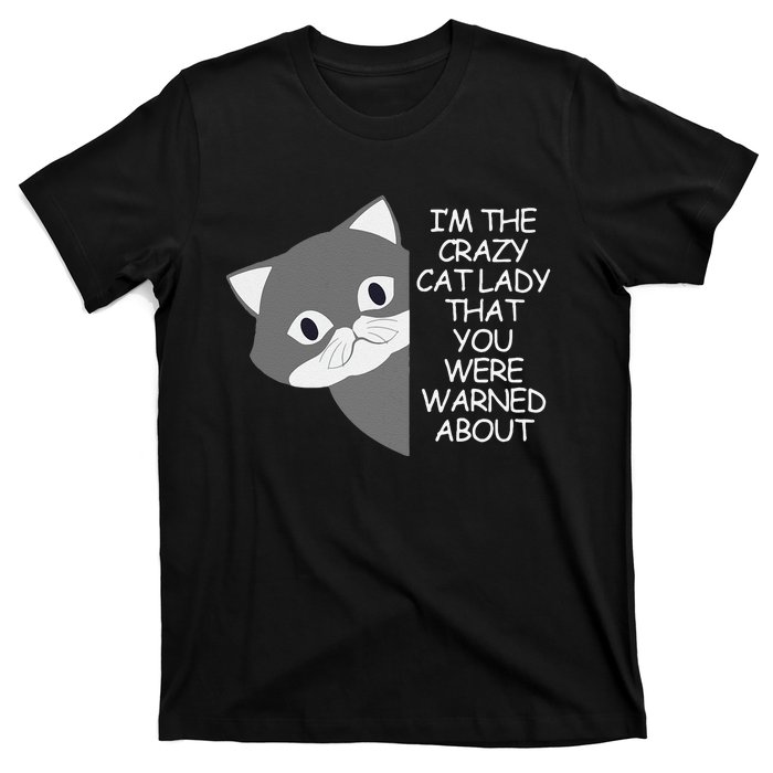 IM The Crazy Cat Lady That You Were Warned About Kamala 47 Gift T-Shirt