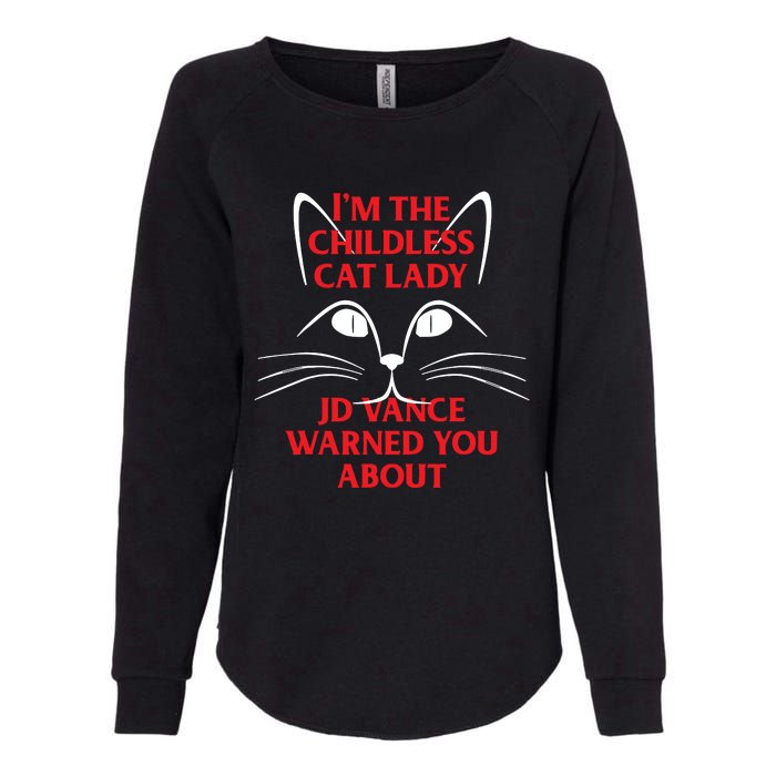 Im The Childless Cat Lady Jd Vance Warned You About Womens California Wash Sweatshirt