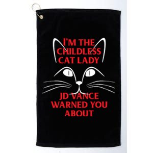 Im The Childless Cat Lady Jd Vance Warned You About Platinum Collection Golf Towel