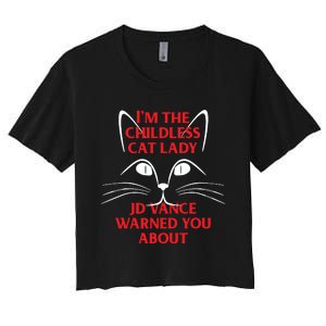 Im The Childless Cat Lady Jd Vance Warned You About Women's Crop Top Tee