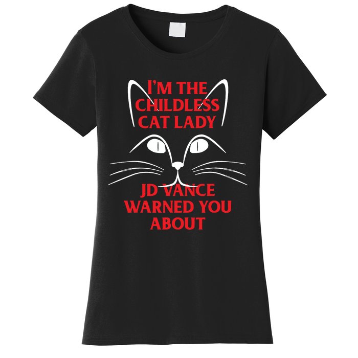 Im The Childless Cat Lady Jd Vance Warned You About Women's T-Shirt