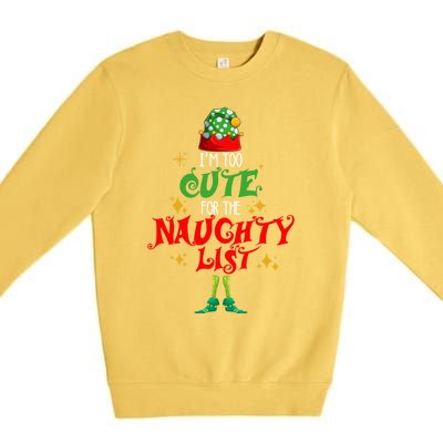 I'm Too Cute For The Naughty List Funny Christmas Cute Elf Cute Gift Premium Crewneck Sweatshirt