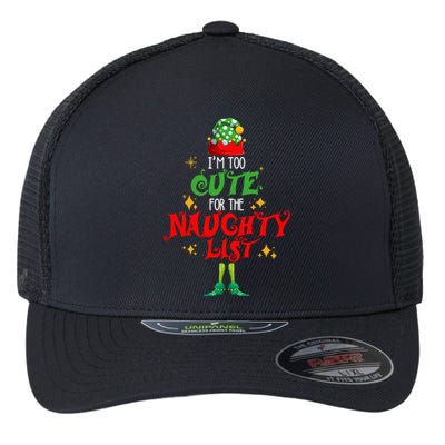 I'm Too Cute For The Naughty List Funny Christmas Cute Elf Cute Gift Flexfit Unipanel Trucker Cap