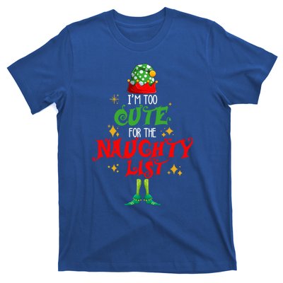 I'm Too Cute For The Naughty List Funny Christmas Cute Elf Cute Gift T-Shirt