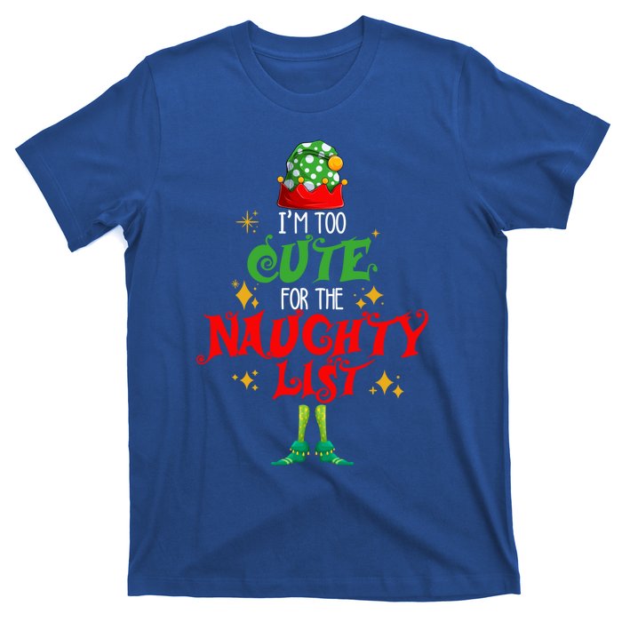 I'm Too Cute For The Naughty List Funny Christmas Cute Elf Cute Gift T-Shirt