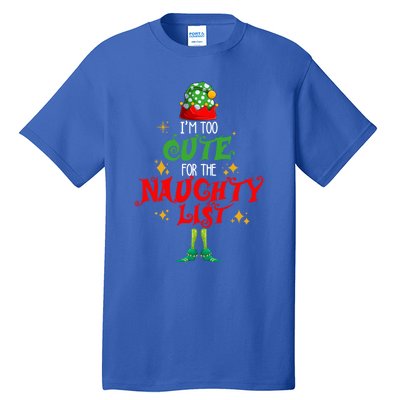 I'm Too Cute For The Naughty List Funny Christmas Cute Elf Cute Gift Tall T-Shirt