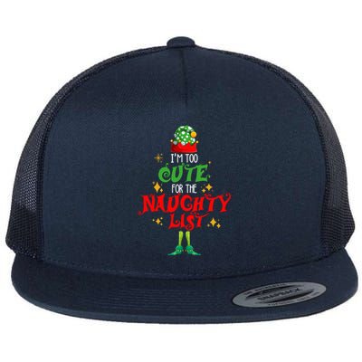 I'm Too Cute For The Naughty List Funny Christmas Cute Elf Cute Gift Flat Bill Trucker Hat