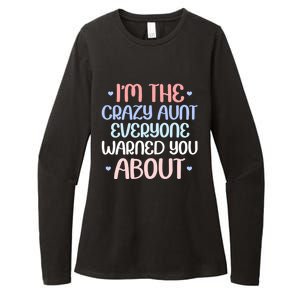 I'm The Crazy Aunt Everyone Warned You About Crazy Auntie Cool Gift Womens CVC Long Sleeve Shirt