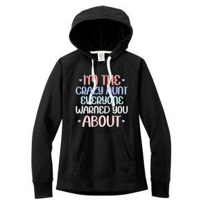 I'm The Crazy Aunt Everyone Warned You About Crazy Auntie Cool Gift Women's Fleece Hoodie