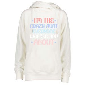 I'm The Crazy Aunt Everyone Warned You About Crazy Auntie Cool Gift Womens Funnel Neck Pullover Hood