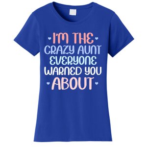 I'm The Crazy Aunt Everyone Warned You About Crazy Auntie Cool Gift Women's T-Shirt