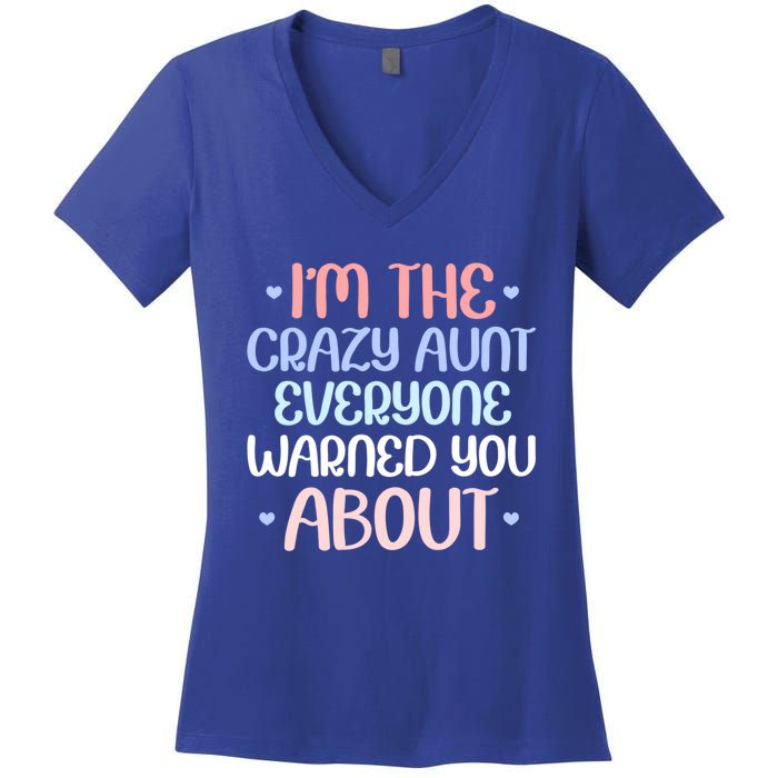 I'm The Crazy Aunt Everyone Warned You About Crazy Auntie Cool Gift Women's V-Neck T-Shirt