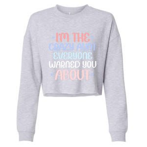 I'm The Crazy Aunt Everyone Warned You About Crazy Auntie Cool Gift Cropped Pullover Crew