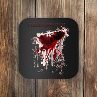 I Took Care Of It Bloody Blood Stained Horror Costume Gift Coaster