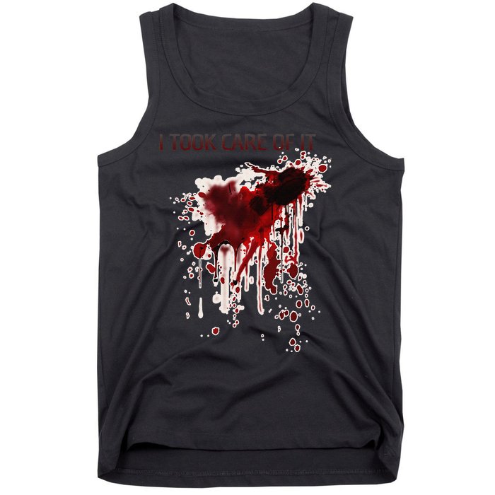 I Took Care Of It Bloody Blood Stained Horror Costume Gift Tank Top