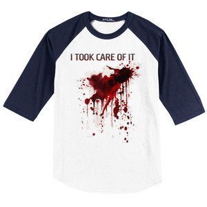 I Took Care Of It Bloody Blood Stained Horror Costume Gift Baseball Sleeve Shirt