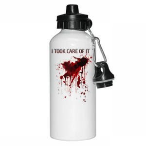 I Took Care Of It Bloody Blood Stained Horror Costume Gift Aluminum Water Bottle