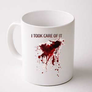 I Took Care Of It Bloody Blood Stained Horror Costume Gift Coffee Mug