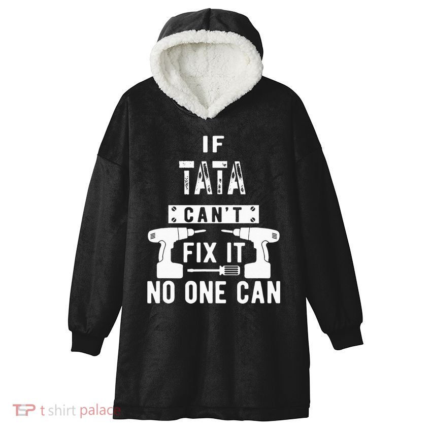 If Tata Cant Fix It No One Can Spain Spanish Grandpa Hooded Wearable Blanket