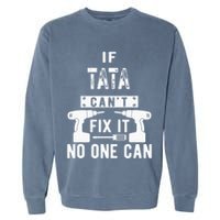 If Tata Cant Fix It No One Can Spain Spanish Grandpa Garment-Dyed Sweatshirt