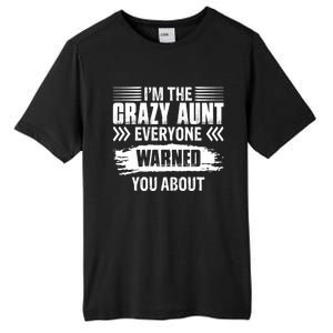 I'm The Crazy Aunt Everyone Warned You About Family Funny Gift Tall Fusion ChromaSoft Performance T-Shirt