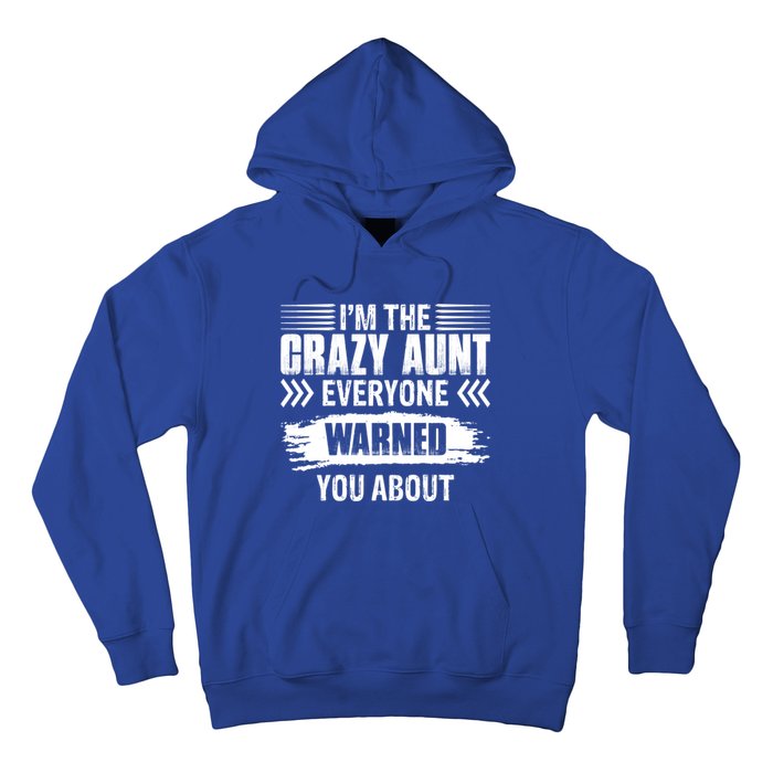 I'm The Crazy Aunt Everyone Warned You About Family Funny Gift Hoodie