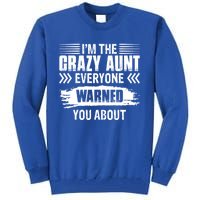 I'm The Crazy Aunt Everyone Warned You About Family Funny Gift Tall Sweatshirt