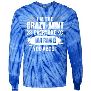 I'm The Crazy Aunt Everyone Warned You About Family Funny Gift Tie-Dye Long Sleeve Shirt