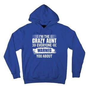 I'm The Crazy Aunt Everyone Warned You About Family Funny Gift Tall Hoodie