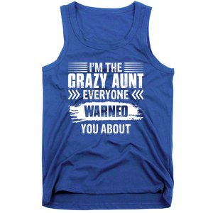 I'm The Crazy Aunt Everyone Warned You About Family Funny Gift Tank Top