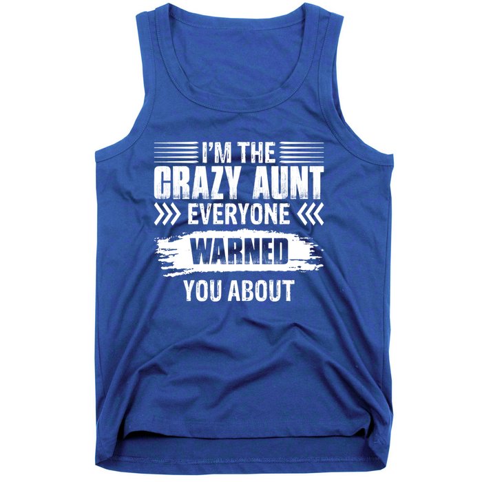 I'm The Crazy Aunt Everyone Warned You About Family Funny Gift Tank Top